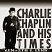 Charlie Chaplin and His Times by 