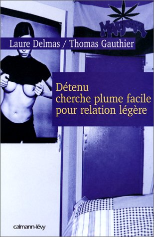 Détenu cherche plume facile pour relation légère by Laure Delmas, Thomas Gauthier