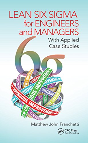 Lean Six Sigma for Engineers and Managers: With Applied Case Studies Lean Six Sigma for Engineers and Managers: With Applied Case Studies