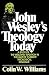 John Wesley's Theology Today by