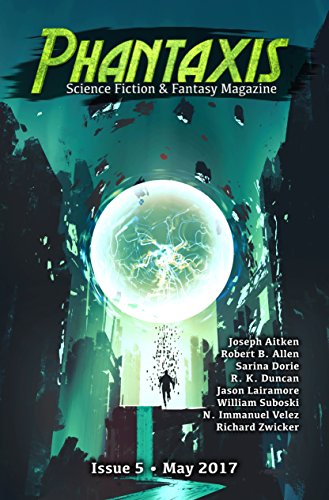 Phantaxis: Science Fiction & Fantasy Magazine May 2017
