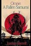 Omne: A Fallen Samurai by Jordan Harrell
