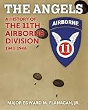 The Angels: A History of the 11th Airborne Division, 1943-1946