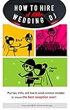 How to Hire a Killer Wedding DJ by Lee Dyson