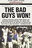 Front cover for the book The Bad Guys Won! A Season of Brawling, Boozing, Bimbo-chasing, and Championship Baseball with Straw, Doc, Mookie, Nails, The Kid, and the Rest of the 1986 Mets, the Rowdiest Team Ever to Put on a New York Uniform--and Maybe the Best by Jeff Pearlman