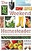 The Weekend Homesteader: A Twelve-Month Guide to Self-Sufficiency by Anna Hess