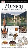 Eyewitness Travel Guide to Munich & the Bavarian Alps (Eyewitness Travel Guides) by