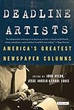 Deadline Artists: America's Greatest Newspaper Columns by John P. Avlon, Jesse Angelo