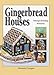 Gingerbread Houses: Baking and Building Memories by