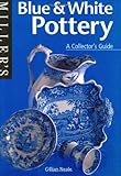 Blue & White Pottery (Miller's Collector's Guides) by