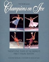 Champions on Ice: Twenty-Five Years of the World's Finest Figure Skaters