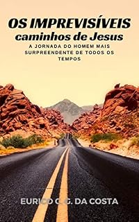 Livro Os Imprevisíveis Caminhos de Jesus: A jornada do homem mais surpreendente de todos os tempos