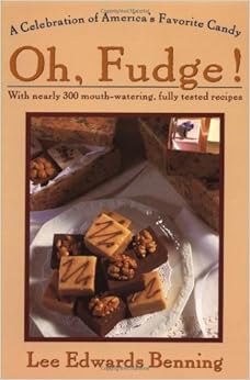 Oh Fudge!: A Celebration of America's Favorite Candy, by Lee Edwards Benning
