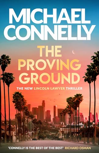 The Proving Ground: The Brand New Blockbuster Lincoln Lawyer Thriller (Mickey Haller Series Book 7) (English Edition)