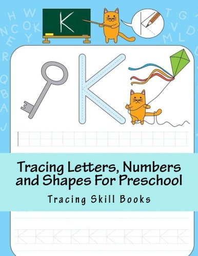 Tracing Letters, Numbers and Shapes For Preschool: Kindergarten Alphabet Tracing Workbook Pen Control Skills (Children's Activity Books) Paperback – February 21, 2018