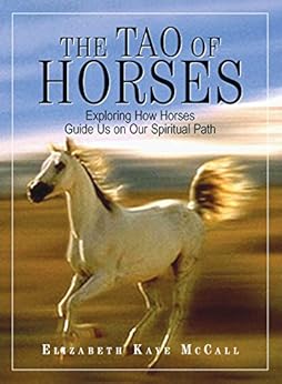 The Tao Of Horses Exploring How Horses Guide Us On Our