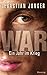 War: Ein Jahr im Krieg (German Edition) by Sebastian Junger, Teja Schwaner