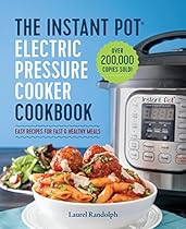 The Instant Pot® Electric Pressure Cooker Cookbook: Easy Recipes for Fast & Healthy Meals The Instant Pot® Electric Pressure Cooker Cookbook: Easy Recipes for Fast & Healthy Meals
