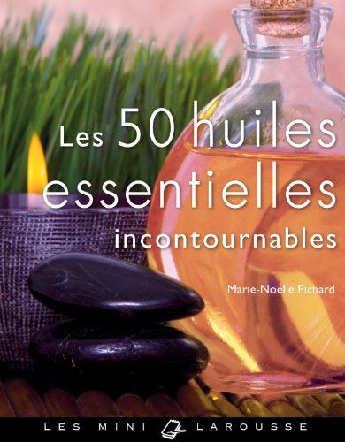 Les  50 huiles essentielles incontournables