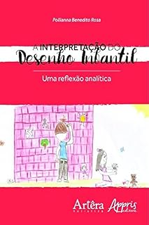 A Interpretação do Desenho Infantil: Uma Reflexão Analítica (Educação e Pedagogia)
