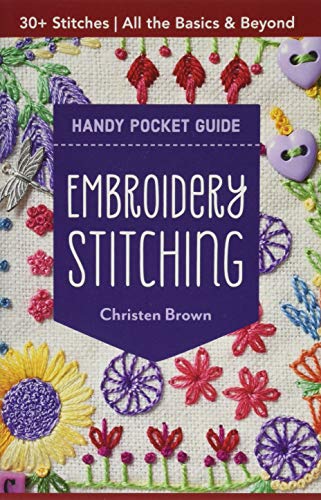 Embroidery Stitching Handy Pocket Guide: 30+ Stitches • All The Basics & Beyond by Christen Brown