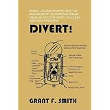 Divert!: Numec, Zalman Shapiro and the Diversion of Us Weapons Grade Uranium Into the Israeli Nuclear Weapons Program