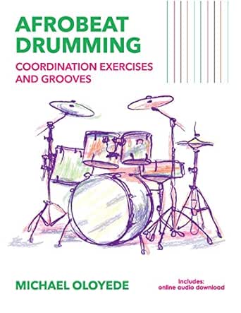 Afrobeat Drumming Coordination Exercises And Grooves With Audio Kindle Edition By Oloyede Abiola Michael Arts Photography Kindle Ebooks Amazon Com Afrobeat Drumming Coordination Exercises And Grooves With Audio Kindle Edition By Oloyede Abiola Michael Arts Photography Kindle Ebooks Amazon Com