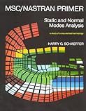 MSC - Nastran Primer and Normal Modes Analysis : A Study of Computerized Technology, Shaeffer, Harry G., 1585240087