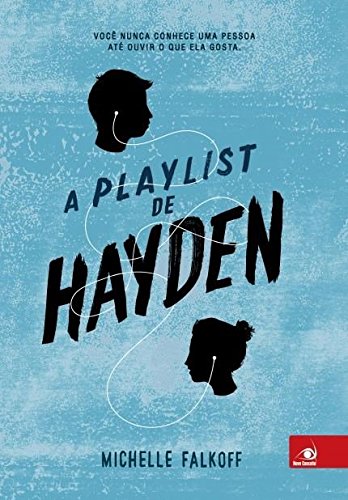 Playlist de Hayden, A: Voce Nunca Conhece uma Pessoa Ate Ouvir o que ela Gosta