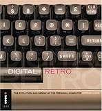 Digital Retro: The Evolution and Design of the Personal Computer
