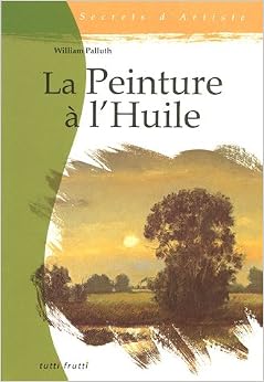 La Peinture à l'Huile, by William Palluth La Peinture à l'Huile, by William Palluth