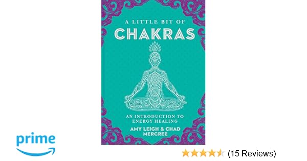 A Little Bit Of Chakras An Introduction To Energy Healing - 