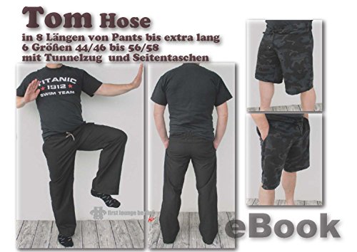 Tom Hose für Männer in 6 Doppelgrößen Xxs - 3XL und 8 Beinlängen - Bildernähanleitung mit Schnitt von firstloungeberlin: Ausführliche Nähanleitung mit ... für Männerhose (German Edition)