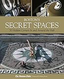 Front cover for the book Boston's Secret Spaces: 50 Hidden Corners In and Around the Hub by Boston Globe