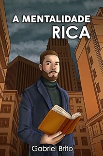 Livro A Mentalidade Rica: Descubra 70 segredos da riqueza para enriquecer em todas as áreas da sua vida!