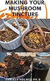 MAKING YOUR MUSHROOM TINCTURE: Easy Guide On Hоw