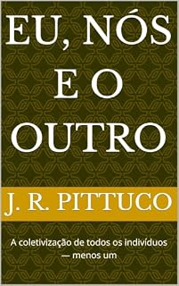 Livro Eu, Nós e o Outro : A coletivização de todos os indivíduos — menos um