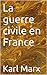 La guerre civile en France (Classiques du marxisme t. 10) (French Edition) by