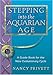 Stepping into the Aquarian Age by Nancy Privett