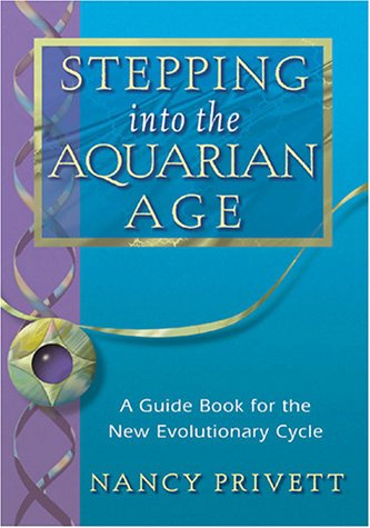 Stepping into the Aquarian Age by Nancy Privett