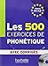 500 Exercices de Phonetique (A1/A2) (French Edition)