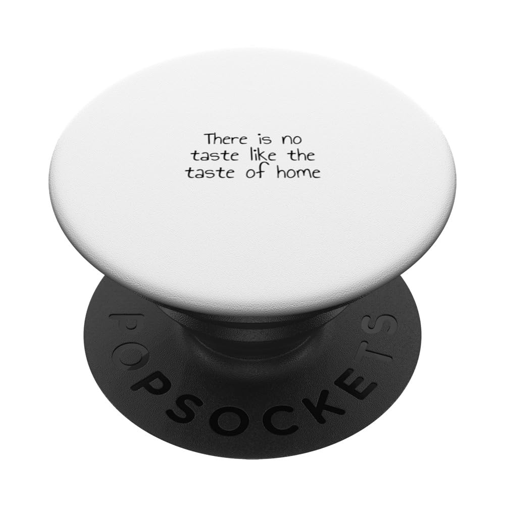 There is no taste like the taste of home PopSockets Swappable PopGrip