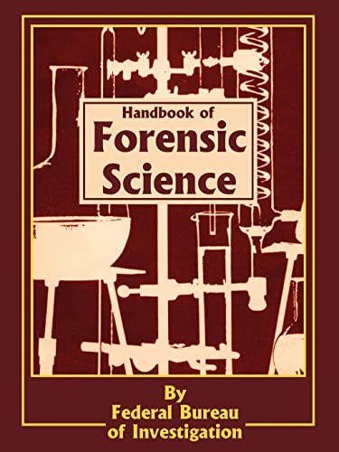 Handbook of Forensic Science: Federal Bureau of Investigation, Kelley ...