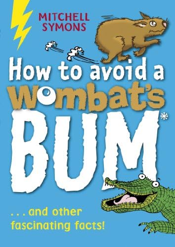 How to Avoid a Wombat's Bum: 1 (Mitchell Symons' Trivia Books, 1)