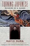 Turning Japanese: Memoirs of a Sansei by David Mura