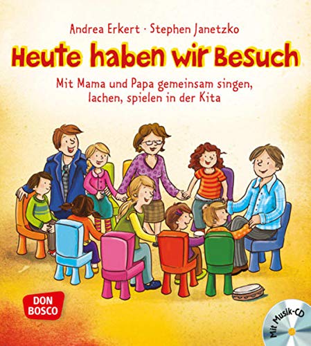 Heute Haben Wir Besuch Mit Mama Und Papa Gemeinsam Singen Lachen Spielen In Der Kita Mit Audio Cd Erkert Andrea Janetzko Stephen 9783769824025 Amazon Com Books