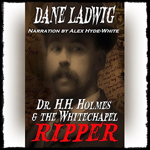 Dr. H.H. Holmes and The Whitechapel Ripper