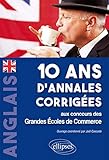 Anglais 10 ans d'annales corrigées aux concours des Grandes Ecoles de Commerce : IENA, ECRICOME, CC by 