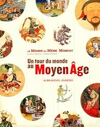 Book's Cover ofLe monde au même moment - Un tour du monde au Moyen Age