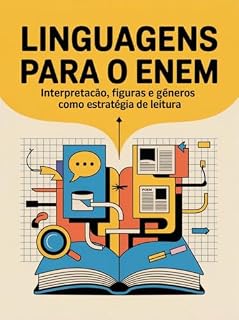 Linguagens para o ENEM - Interpretação, Figuras e Gêneros como Estratégia de Leitura